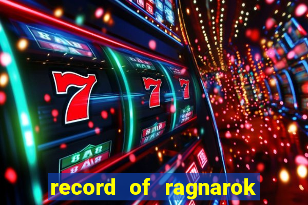 record of ragnarok 3 temporada assistir